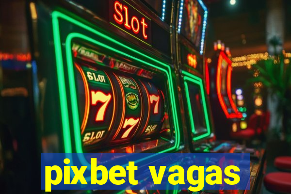 pixbet vagas